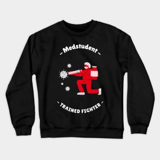 Medstudent Trained Fighter - Medical Student In Medschool Funny Gift For Nurse & Doctor Medicine Crewneck Sweatshirt